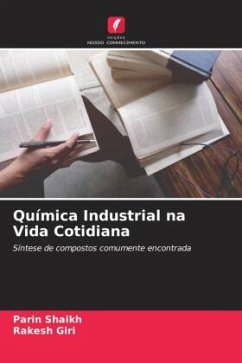 Química Industrial na Vida Cotidiana - Shaikh, Parin;Giri, Rakesh