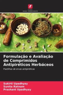 Formulação e Avaliação de Comprimidos Antipiréticos Herbáceos - Upadhyay, Sukirti;Ratnam, Sunita;Upadhyay, Prashant
