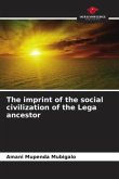 The imprint of the social civilization of the Lega ancestor