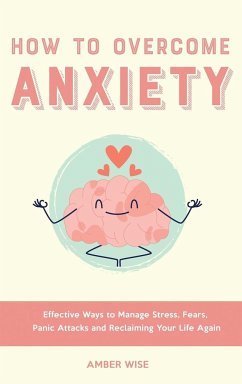 How to Overcome Anxiety - Wise, Amber