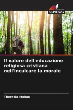 Il valore dell'educazione religiosa cristiana nell'inculcare la morale - Makau, Theresia