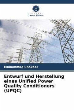 Entwurf und Herstellung eines Unified Power Quality Conditioners (UPQC) - Shakeel, Muhammad