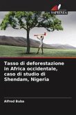 Tasso di deforestazione in Africa occidentale, caso di studio di Shendam, Nigeria