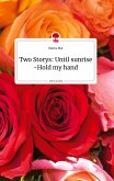 Two Storys: Until sunrise -Hold my hand. Life is a Story - story.one