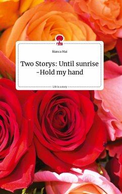 Two Storys: Until sunrise -Hold my hand. Life is a Story - story.one - Mai, Bianca