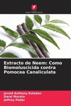Extracto de Neem: Como Biomoluscicida contra Pomocea Canaliculata - Esteban, Jerald Anthony;Morata, Darel;Padar, Jeffrey