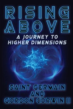 RISING ABOVE A Journey To Higher Dimensions - Corwin II, Gordon W