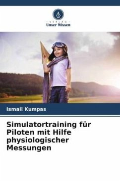 Simulatortraining für Piloten mit Hilfe physiologischer Messungen - Kumpas, Ismail