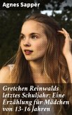 Gretchen Reinwalds letztes Schuljahr: Eine Erzählung für Mädchen von 13-16 Jahren (eBook, ePUB)