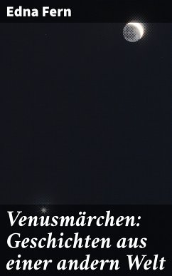 Venusmärchen: Geschichten aus einer andern Welt (eBook, ePUB) - Fern, Edna