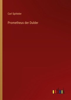 Prometheus der Dulder - Spitteler, Carl