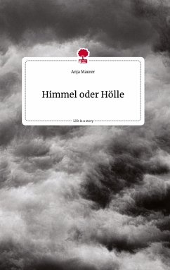 Himmel oder Hölle. Life is a Story - story.one - Maurer, Anja