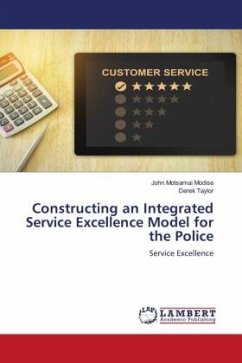 Constructing an Integrated Service Excellence Model for the Police - Modise, John Motsamai;Taylor, Derek