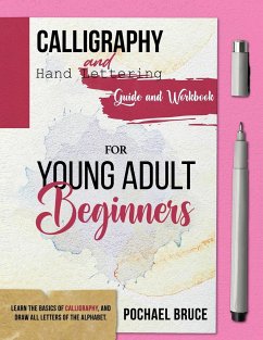 Calligraphy and hand Lettering Guide and workbook for young Adult Beginners - Bruce, Pochael