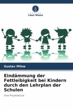 Eindämmung der Fettleibigkeit bei Kindern durch den Lehrplan der Schulen - Milne, Gustav