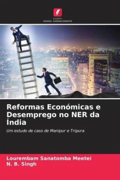 Reformas Económicas e Desemprego no NER da Índia - Meetei, Lourembam Sanatomba;Singh, N. B.