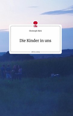 Die Kinder in uns. Life is a Story - story.one - Bäck, Christoph