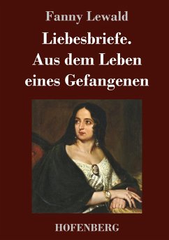 Liebesbriefe. Aus dem Leben eines Gefangenen - Lewald, Fanny