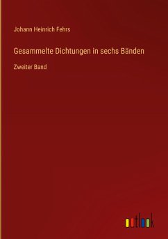 Gesammelte Dichtungen in sechs Bänden - Fehrs, Johann Heinrich