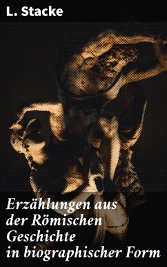 Erzählungen aus der Römischen Geschichte in biographischer Form (eBook, ePUB) - Stacke, L.