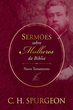 Sermões sobre Mulheres da Bíblia - Novo Testemunho (eBook, ePUB) - Spurgeon, Charles