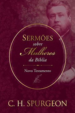 Sermões sobre Mulheres da Bíblia - Novo Testemunho (eBook, ePUB) - Spurgeon, Charles