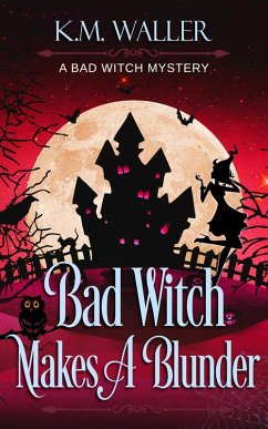 Bad Witch Makes a Blunder (A Bad Witch Mystery, #2) (eBook, ePUB) - Waller, K. M.