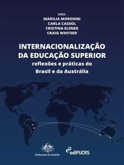 Internacionalização da educação superior: práticas e reflexões do Brasil e da Austrália (eBook, PDF) - Cassol, Carla Camargo; Whitsed, Cristina Elsner de Faria e Craig; Morosini, Marilia