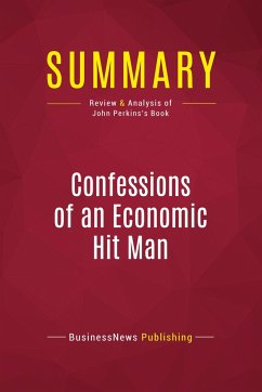 Summary: Confessions of an Economic Hit Man - Businessnews Publishing