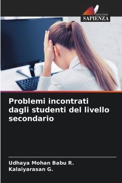 Problemi incontrati dagli studenti del livello secondario - R., Udhaya Mohan Babu;G., Kalaiyarasan