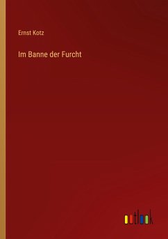 Im Banne der Furcht - Kotz, Ernst