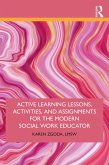 Active Learning Lessons, Activities, and Assignments for the Modern Social Work Educator (eBook, PDF) Active Learning Lessons, Activities, and Assignments for the Modern Social Work Educator (eBook, PDF)