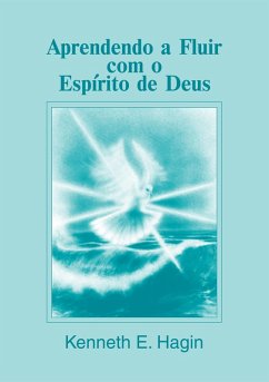 Aprendendo a Fluir no Espírito (eBook, ePUB) - Hagin, Kenneth E.