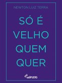 Só é velho quem quer (eBook, ePUB)