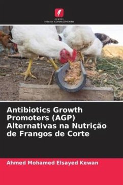 Antibiotics Growth Promoters (AGP) Alternativas na Nutrição de Frangos de Corte - Mohamed Elsayed Kewan, Ahmed