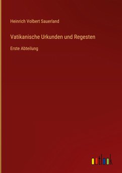 Vatikanische Urkunden und Regesten - Sauerland, Heinrich Volbert