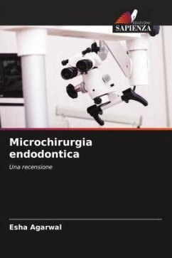 Microchirurgia endodontica - Agarwal, Esha