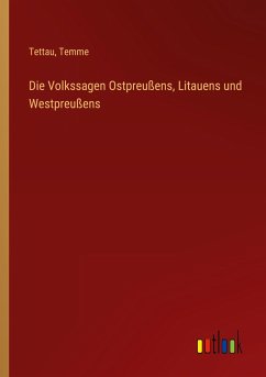 Die Volkssagen Ostpreußens, Litauens und Westpreußens - Tettau; Temme