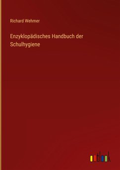 Enzyklopädisches Handbuch der Schulhygiene