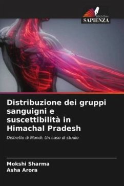 Distribuzione dei gruppi sanguigni e suscettibilità in Himachal Pradesh - sharma, Mokshi;Arora, Asha