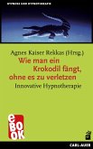 Wie man ein Krokodil fängt, ohne es zu verletzen (eBook, ePUB)