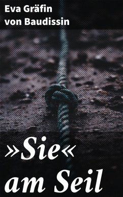 »Sie« am Seil (eBook, ePUB) - Baudissin, Eva Gräfin von