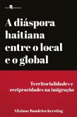 A diáspora haitiana entre o local e o global (eBook, ePUB) A diáspora haitiana entre o local e o global (eBook, ePUB)