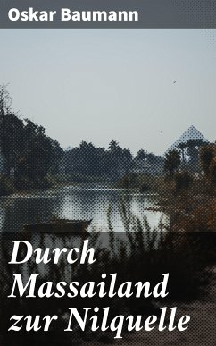 Durch Massailand zur Nilquelle (eBook, ePUB) - Baumann, Oskar