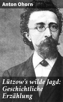 Lützow's wilde Jagd: Geschichtliche Erzählung (eBook, ePUB) - Ohorn, Anton