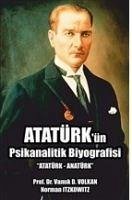 Atatürkün Psikanalitik Biyografisi - D. Volkan, Vamik