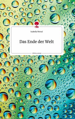 Das Ende der Welt. Life is a Story - story.one - Wenzl, Isabella