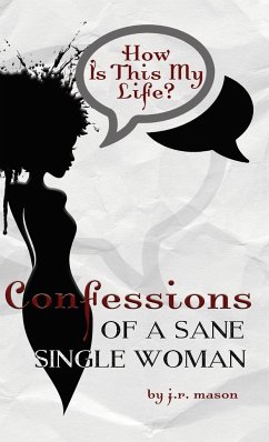Confessions of a Sane Single Woman - Mason, J. R.