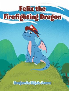 Felix the Firefighting Dragon - Jones, Benjamin Elijah
