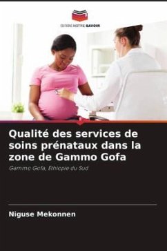 Qualité des services de soins prénataux dans la zone de Gammo Gofa - Mekonnen, Niguse